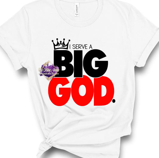 I Serve A Big God T-shirt